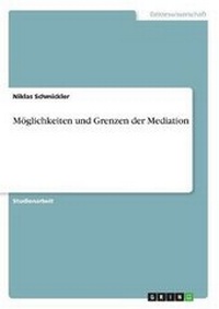 Abbildung von: Moeglichkeiten und Grenzen der Mediation - GRIN Verlag