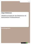 Bild: Tabaksteuerstrafrecht. Die Tabaksteuer als harmonisierte Verbrauchsteuer - GRIN Verlag