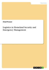 Abbildung von: Logistics in Homeland Security and Emergency Management - GRIN Verlag