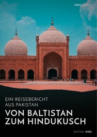 Abbildung von: Von Baltistan zum Hindukusch. Ein Reisebericht aus Pakistan - GRIN Verlag