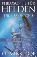 Cover: Philosophie fuer Helden - Clemens Lode Verlag E.K.