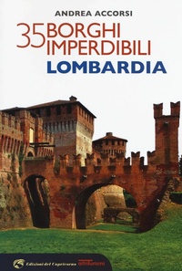 Abbildung von: 35 borghi imperdibili della Lombardia - Edizioni del Capricorno
