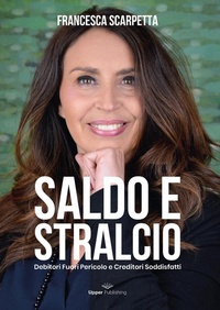 Abbildung von: Saldo e stralcio. Debitori fuori pericolo e creditori soddisfatti - Upper Publishing