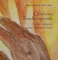 Cover: Qualcosa di molto speciale. Come e quando siamo diventati umani. Catalogo della mostra (Roma, 12 maggio-31 dicembre 2018) - Edizioni Espera