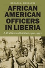 Cover: African American Officers in Liberia - Potomac Books Inc