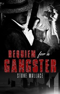 Cover: Requiem for a Gangster - Tell-Tale Publishing Group, LLC