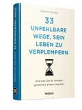 Cover: 33 unfehlbare Wege, sein Leben zu verplempern - Midas Management