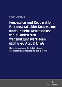 Abbildung von: Konzession und Kooperation: Partnerschaftliche Konzessionsmodelle beim Neuabschluss von qualifizierten Wegenutzungsverträgen nach § 46 Abs. 2 EnWG - Peter Lang Verlag