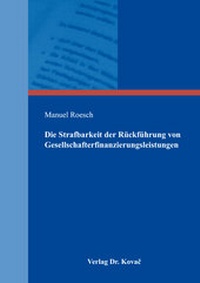 Abbildung von: Die Strafbarkeit der Rückführung von Gesellschafterfinanzierungsleistungen - Kovac, Dr. Verlag