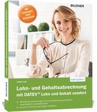 Abbildung von: Lohn- und Gehaltsabrechnung mit DATEV Lohn und Gehalt comfort - BILDNER Verlag