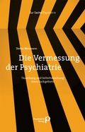 Abbildung von: Die Vermessung der Psychiatrie - Psychiatrie Verlag