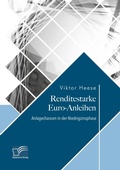 Cover: Renditestarke Euro-Anleihen. Anlagechancen in der Niedrigzinsphase - Diplomica Verlag