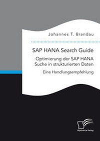 Abbildung von: SAP HANA Search Guide. Optimierung der SAP HANA Suche in strukturierten Daten - Diplomica Verlag