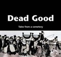 Cover: Dead Good - Friends of the General Cemetery