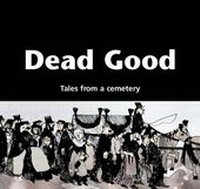 Enlarge image Cover: Dead Good - Friends of the General Cemetery