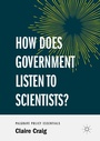Cover: How Does Government Listen to Scientists? - Palgrave Macmillan