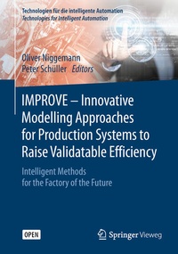 Enlarge image Cover: IMPROVE - Innovative Modelling Approaches for Production Systems to Raise Validatable Efficiency - Springer Vieweg