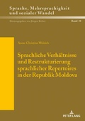 Cover: Sprachliche Verh&auml;ltnisse und Restrukturierung sprachlicher Repertoires in der Republik Moldova - Peter Lang Verlag