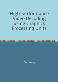 Enlarge image Cover: High-performance Video Decoding using Graphics Processing Units - epubli
