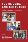 Cover: Youth, Jobs, and the Future - Oxford University Press Inc