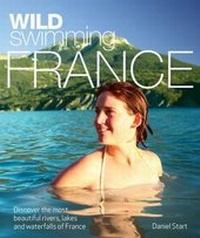 Enlarge image Cover: Wild Swimming France - Wild Things Publishing Ltd