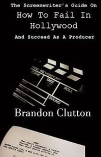 Abbildung von: A Screenwriter's Guide On How To Fail In Hollywood - Bmc Management