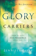 Cover: Glory Carriers - How to Host His Presence Every Day - Chosen Books, a division of Baker Publishing Group