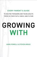 Cover: Growing With - Every Parent`s Guide to Helping Teenagers and Young Adults Thrive in Their Faith, Family, and Future - Baker Books, a division of Baker Publishing Group
