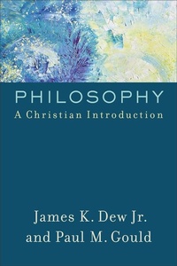 Enlarge image Cover: Philosophy - A Christian Introduction - Baker Academic, Div of Baker Publishing Group