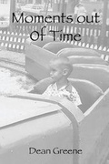 Cover: Moments Out of Time - Akmaeon Publishing, LLC