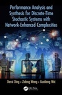 Cover: Performance Analysis and Synthesis for Discrete-Time Stochastic Systems with Network-Enhanced Complexities - CRC Press