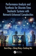 Cover: Performance Analysis and Synthesis for Discrete-Time Stochastic Systems with Network-Enhanced Complexities - CRC Press