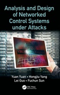 Cover: Analysis and Design of Networked Control Systems under Attacks - CRC Press