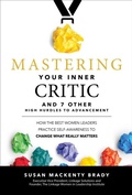 Cover: Mastering Your Inner Critic and 7 Other High Hurdles to Advancement: How the Best Women Leaders Practice Self-Awareness to Change What Really Matters - McGraw Hill LLC