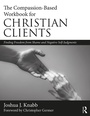 Cover: The Compassion-Based Workbook for Christian Clients - Routledge