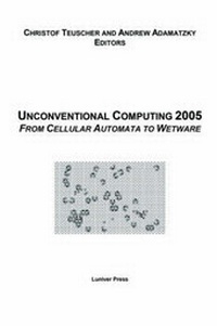 Enlarge image Cover: Unconventional Computing 2005 - Luniver Press