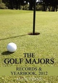 Cover: The Golf Majors: Records & Yearbook 2012 - Evanstar Publishing