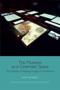 Abbildung von: The Museum as a Cinematic Space - Edinburgh University Press