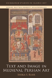 Enlarge image Cover: Text and Image in Medieval Persian Art - Edinburgh University Press