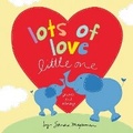 Cover: Lots of Love Little One - Sourcebooks Wonderland
