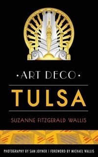 Enlarge image Cover: Art Deco Tulsa - History Press Library Editions