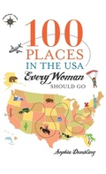 Cover: 100 Places in the USA Every Woman Should Go - Travelers' Tales, Incorporated