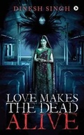 Cover: Love Makes the Dead Alive - Notion Press, Inc.