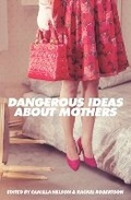 Cover: Dangerous Ideas About Mothers - UWAP