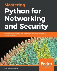 Enlarge image Cover: Mastering Python for Networking and Security - Packt Publishing