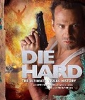 Cover: Die Hard: The Ultimate Visual History - Titan Books Ltd