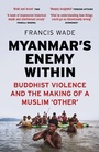 Cover: Myanmar's Enemy Within - Zed Books Ltd