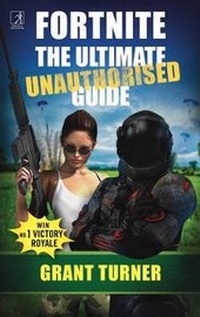 Enlarge image Cover: Fortnite: The Ultimate Unauthorised Guide - Simon & Schuster Ltd