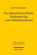 Cover: Das datenschutzrechtliche Medienprivileg unter Beh&ouml;rdenaufsicht? - Mohr Siebeck