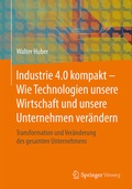 Cover: Industrie 4.0 kompakt - Wie Technologien unsere Wirtschaft und unsere Unternehmen ver&auml;ndern - Springer Vieweg